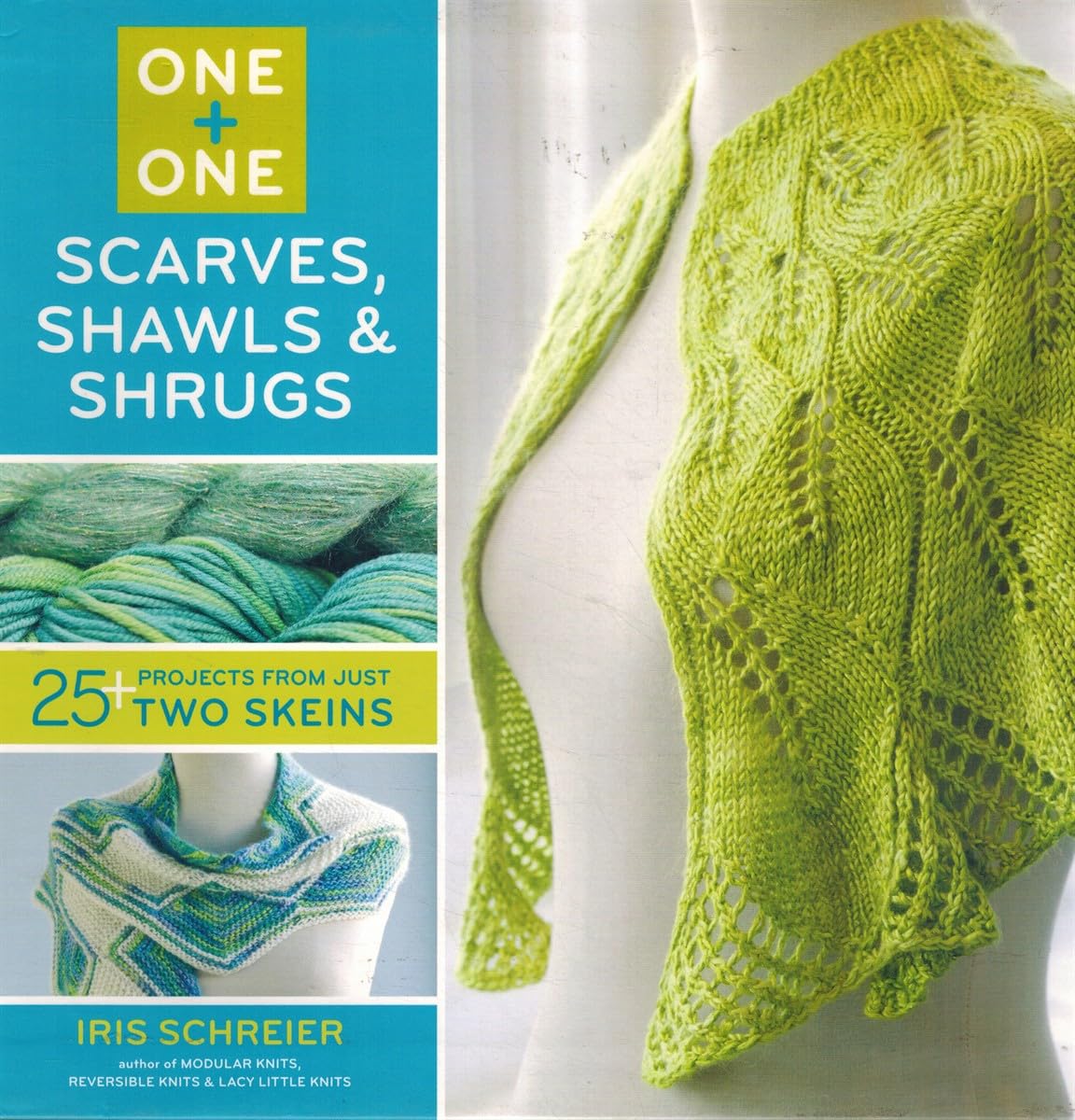 One + One: Scarves, Shawls & Shrugs: 25+ Projects from Just Two Skeins