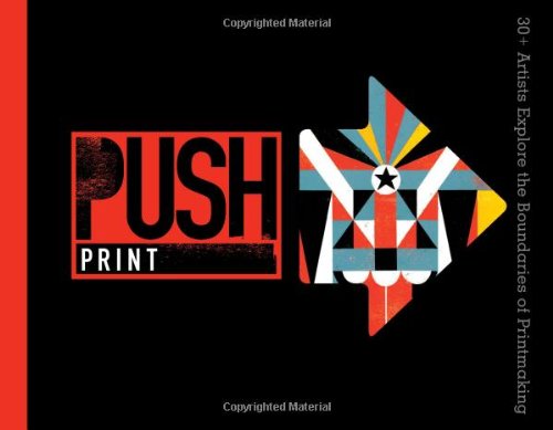 PUSH Print: 30+ Artists Explore the Boundaries of Printmaking