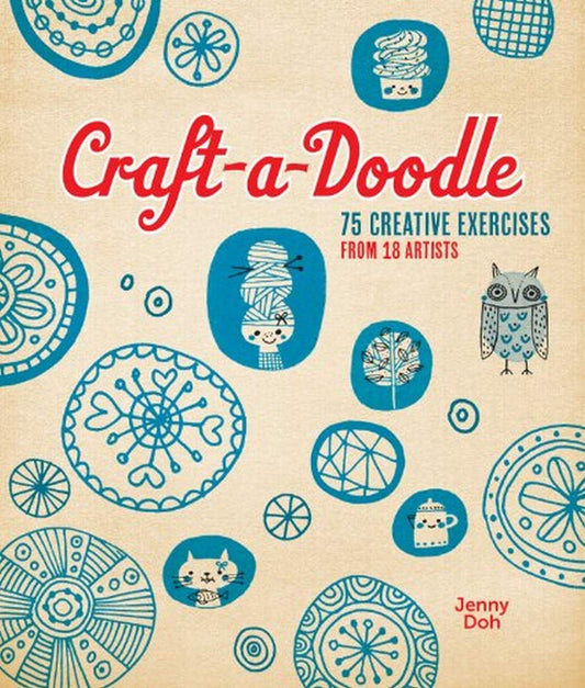 Craft-a-Doodle: 75 Creative Exercises from 18 Artists - 8652