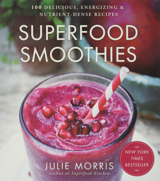 Superfood Smoothies: 100 Delicious, Energizing & Nutrient-dense Recipes - A Cookbook (Volume 2) (Julie Morris's Superfoods) - 1368