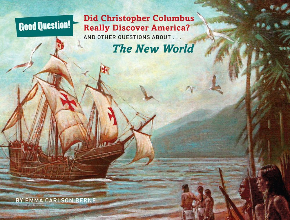 Did Christopher Columbus Really Discover America?: And Other Questions About the New World (Good Question!) - 3952