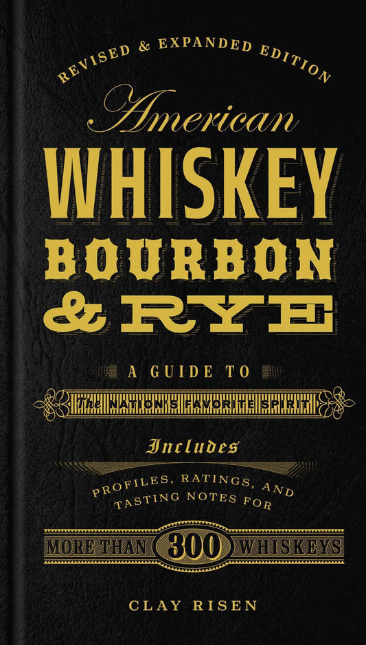 American Whiskey, Bourbon & Rye: A Guide to the Nation's Favorite Spirit - A Cocktail Book - 2761