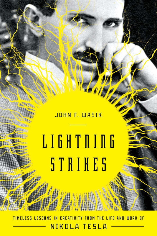 Lightning Strikes: Timeless Lessons in Creativity from the Life and Work of Nikola Tesla - 8745