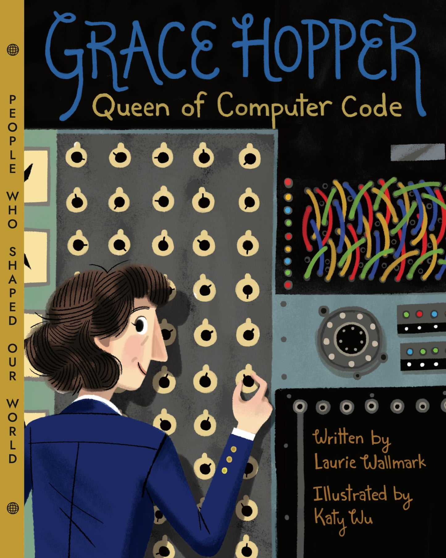 Grace Hopper: Queen of Computer Code (People Who Shaped Our World, 1) - 9231