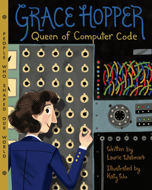 Grace Hopper: Queen of Computer Code (People Who Shaped Our World, 1) - 9231