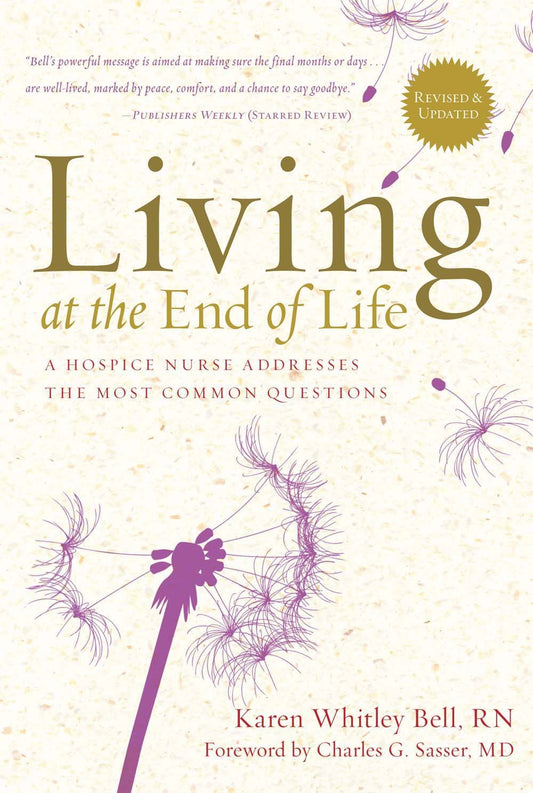 Living at the End of Life: A Hospice Nurse Addresses the Most Common Questions - 4207
