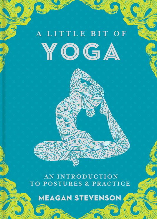 A Little Bit of Yoga: An Introduction to Postures & Practice (Little Bit Series) (Volume 15)