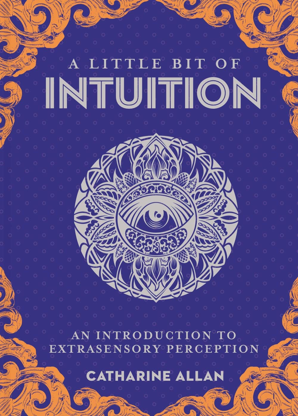 A Little Bit of Intuition: An Introduction to Extrasensory Perception (Little Bit Series) (Volume 19)