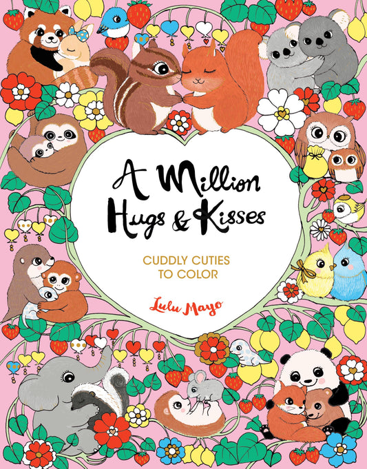 A Million Hugs & Kisses (A Million Creatures to Color)