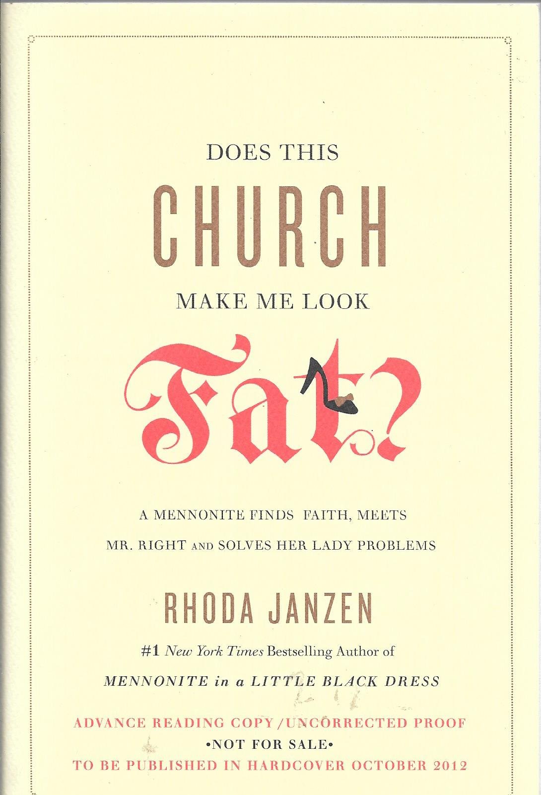 Does This Church Make Me Look Fat?: A Mennonite Finds Faith, Meets Mr. Right, and Solves Her Lady Problems