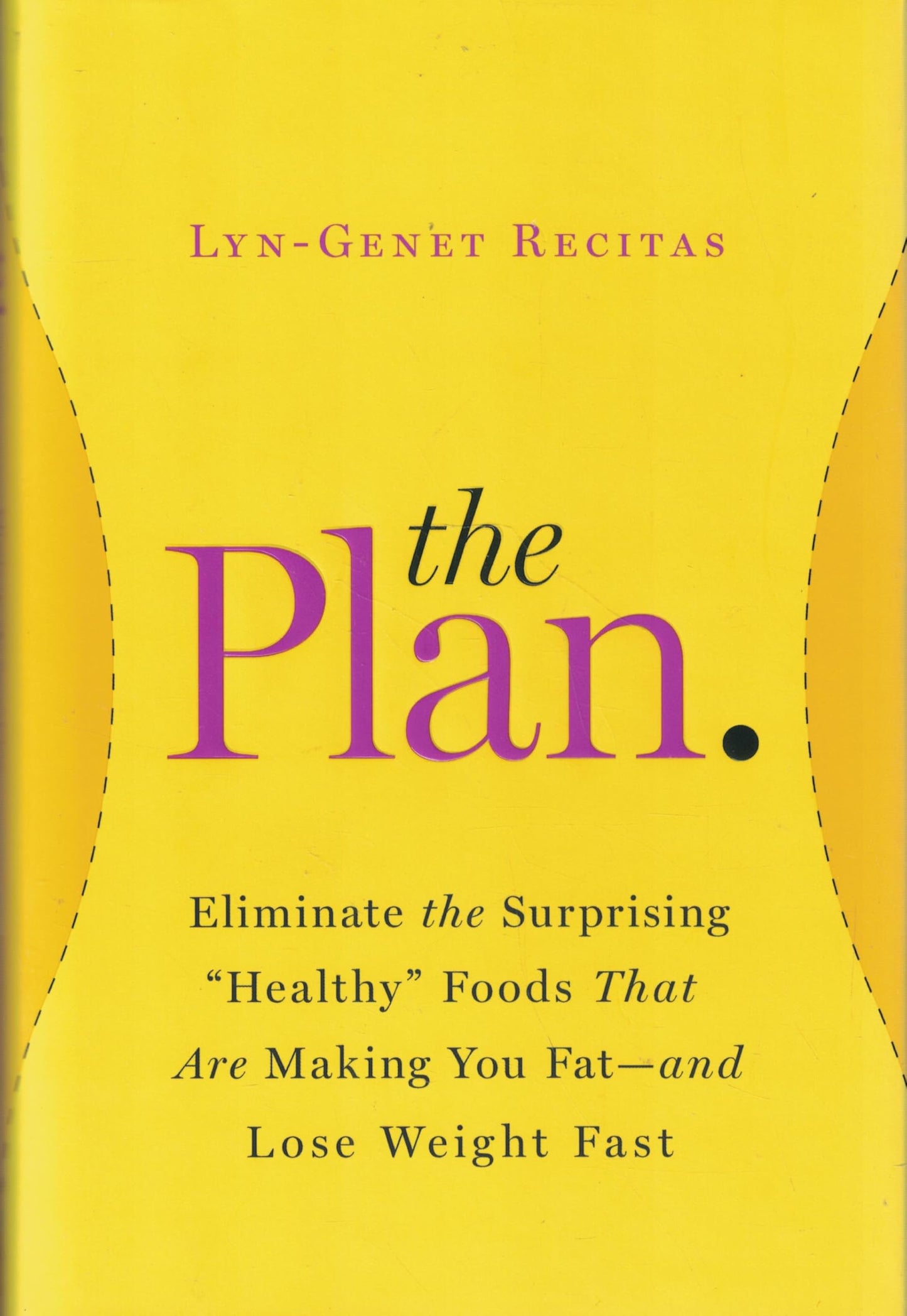 The Plan: Eliminate the Surprising "Healthy" Foods That Are Making You Fat--and Lose Weight Fast - 9312