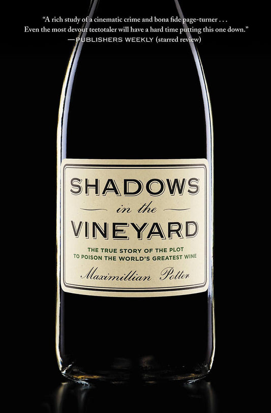 Shadows in the Vineyard: The True Story of the Plot to Poison the World's Greatest Wine