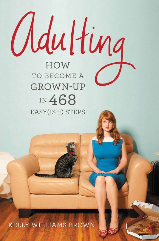 ADULTING: HOW TO BECOME A GROWN-