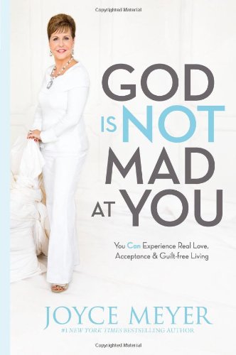 God Is Not Mad at You: You Can Experience Real Love, Acceptance & Guilt-free Living - 8047