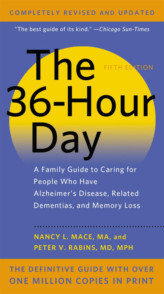The 36-Hour Day: A Family Guide to Caring for People Who Have Alzheimer Disease, Related Dementias, and Memory Loss - 6039