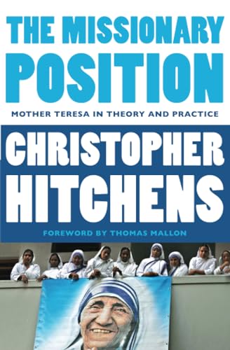 The Missionary Position: Mother Teresa in Theory and Practice
