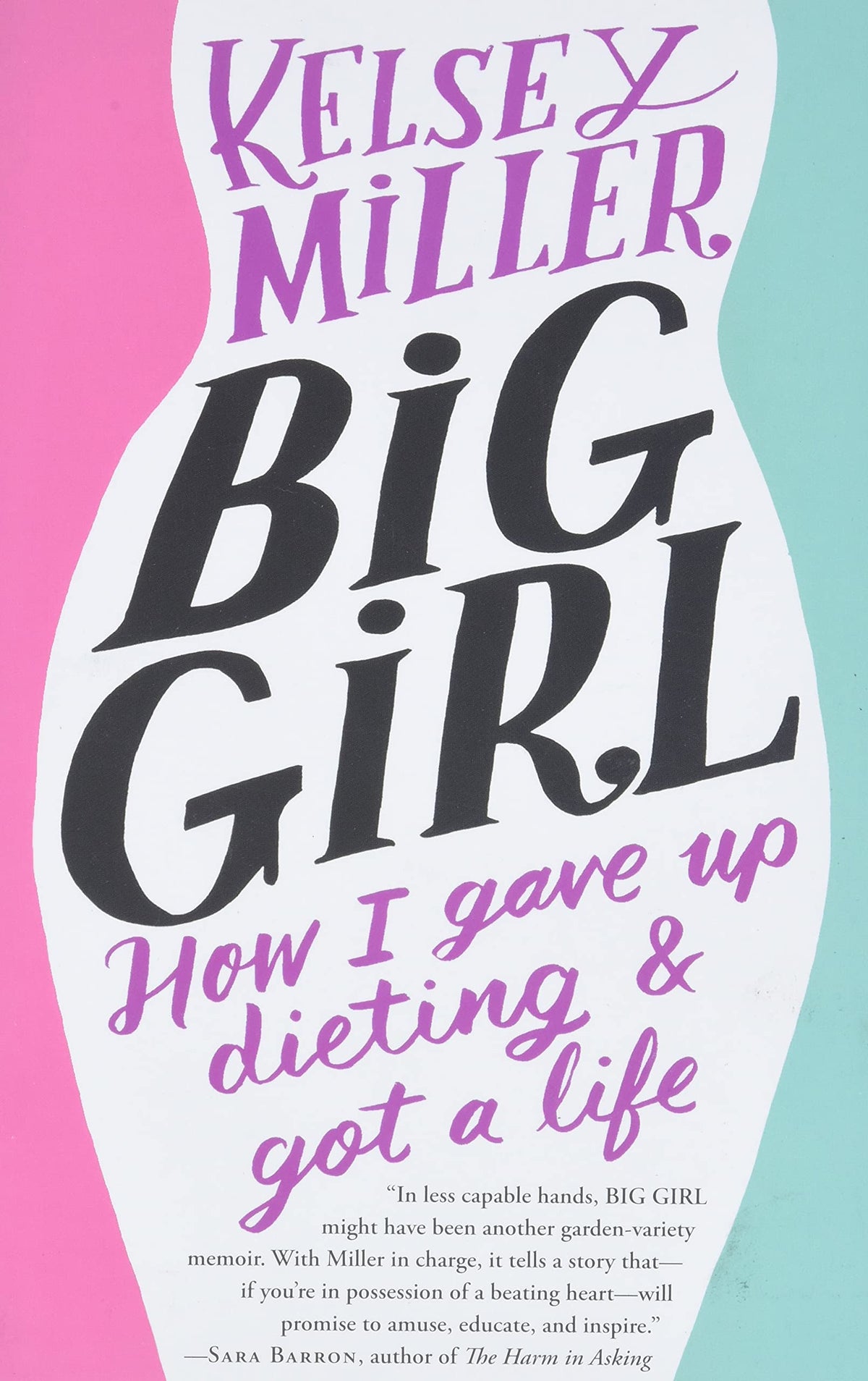 Big Girl: How I Gave Up Dieting and Got a Life