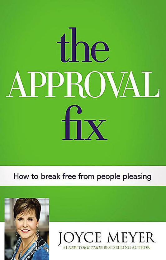 The Approval Fix: How to Break Free from People Pleasing
