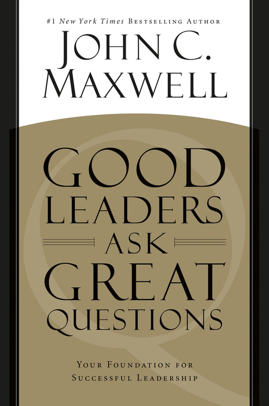 Good Leaders Ask Great Questions: Your Foundation for Successful Leadership - 483