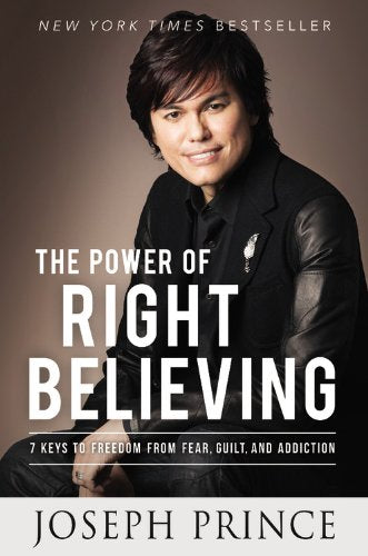 The Power of Right Believing: 7 Keys to Freedom from Fear, Guilt, and Addiction - 41