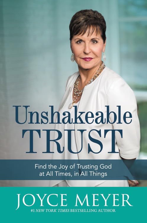 Unshakeable Trust: Find the Joy of Trusting God at All Times, in All Things - 8255