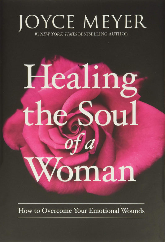 Healing the Soul of a Woman: How to Overcome Your Emotional Wounds - 6111