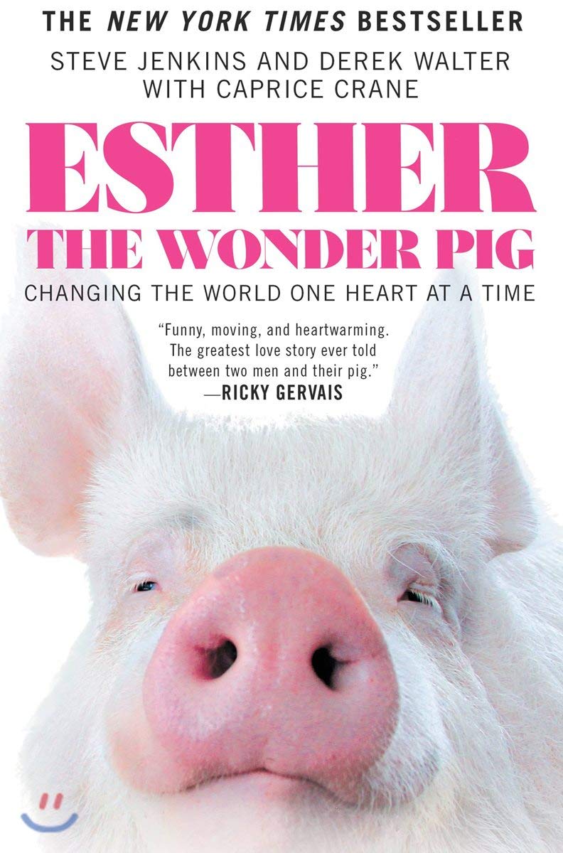 Esther the Wonder Pig: Changing the World One Heart at a Time