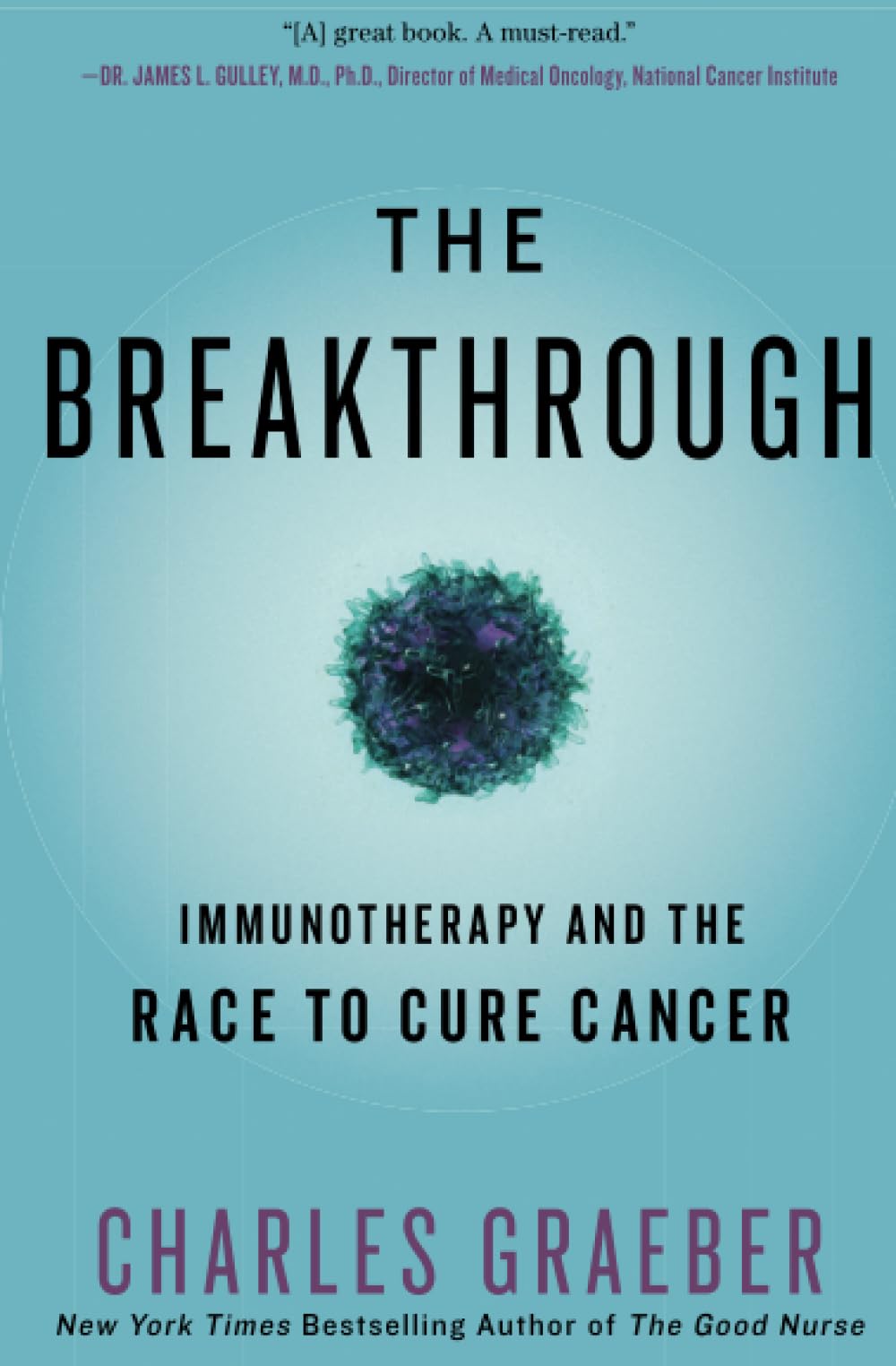 The Breakthrough: Immunotherapy and the Race to Cure Cancer