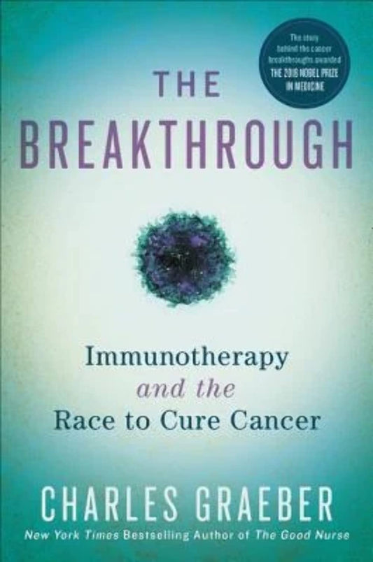 The Breakthrough: Immunotherapy and the Race to Cure Cancer - 7737