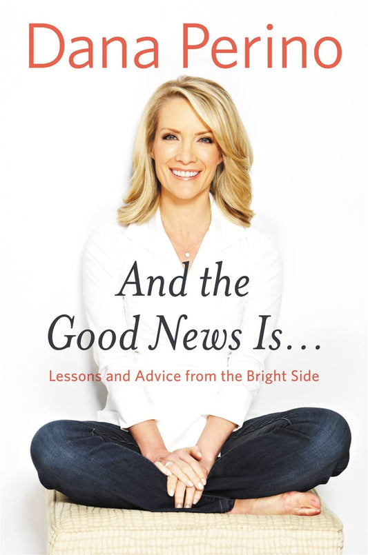 And the Good News Is...: Lessons and Advice from the Bright Side - 5399