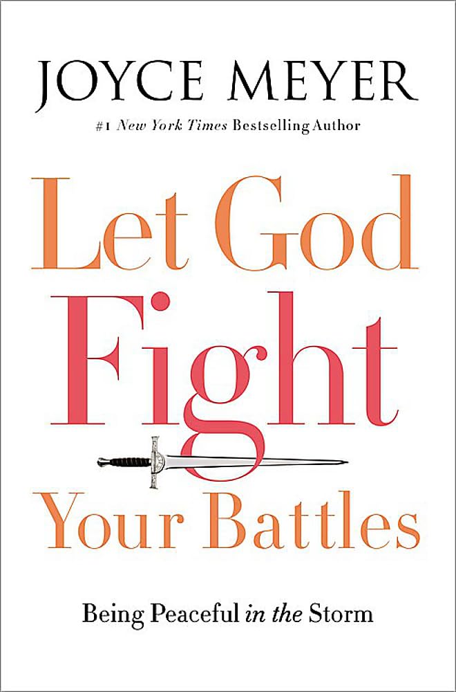 Let God Fight Your Battles: Being Peaceful in the Storm - 6866