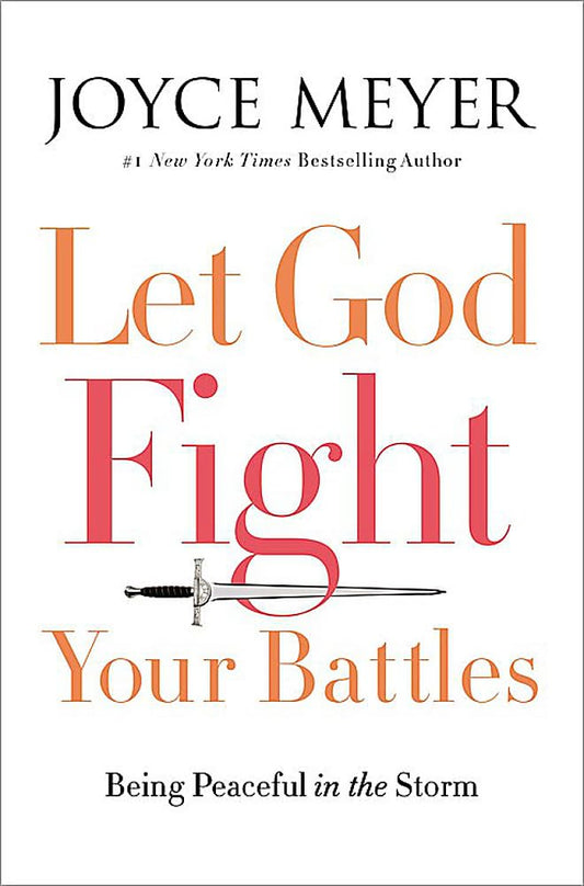 Let God Fight Your Battles: Being Peaceful in the Storm - 6866