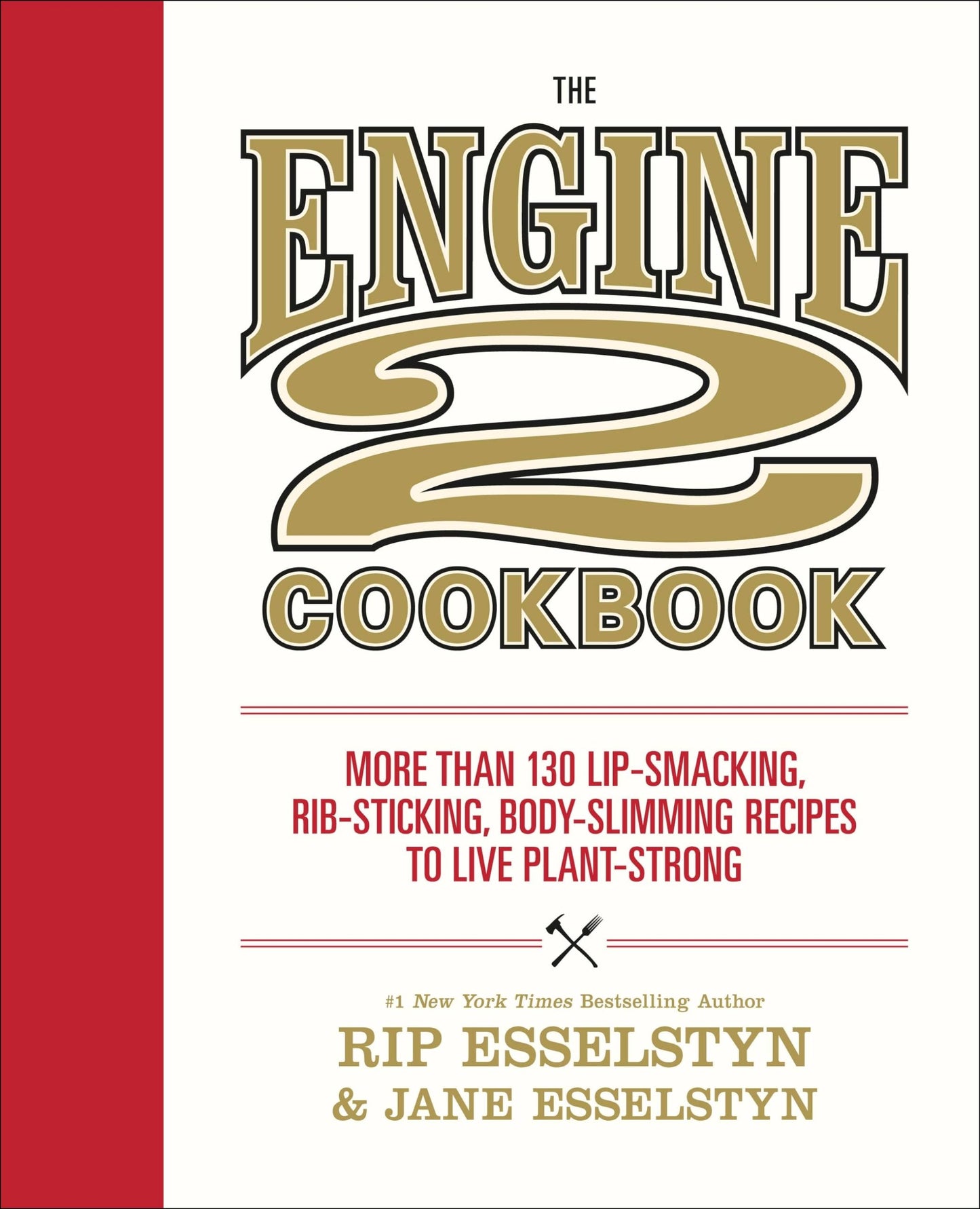 The Engine 2 Cookbook: More than 130 Lip-Smacking, Rib-Sticking, Body-Slimming Recipes to Live Plant-Strong - 869