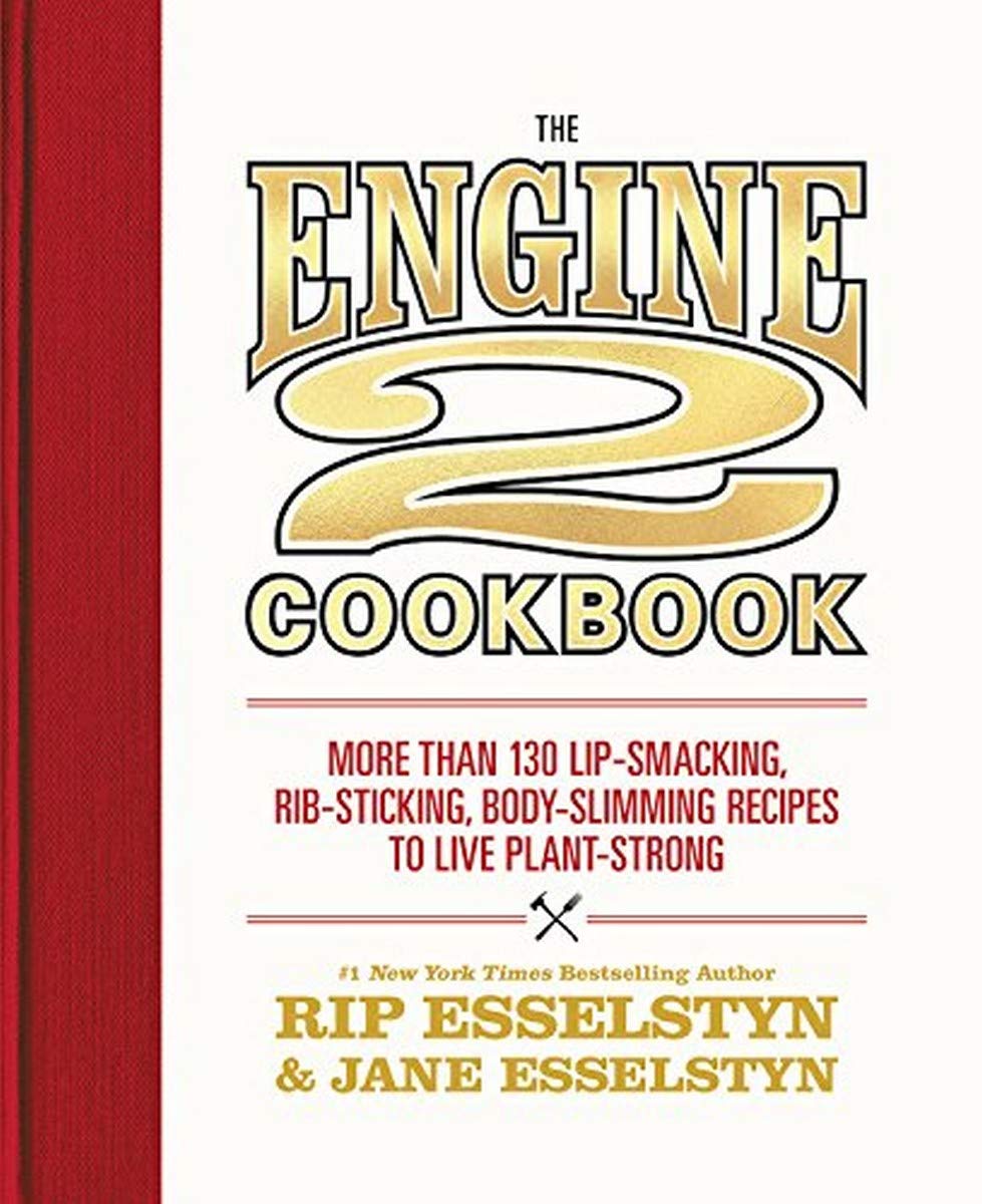 The Engine 2 Cookbook: More than 130 Lip-Smacking, Rib-Sticking, Body-Slimming Recipes to Live Plant-Strong - 2504