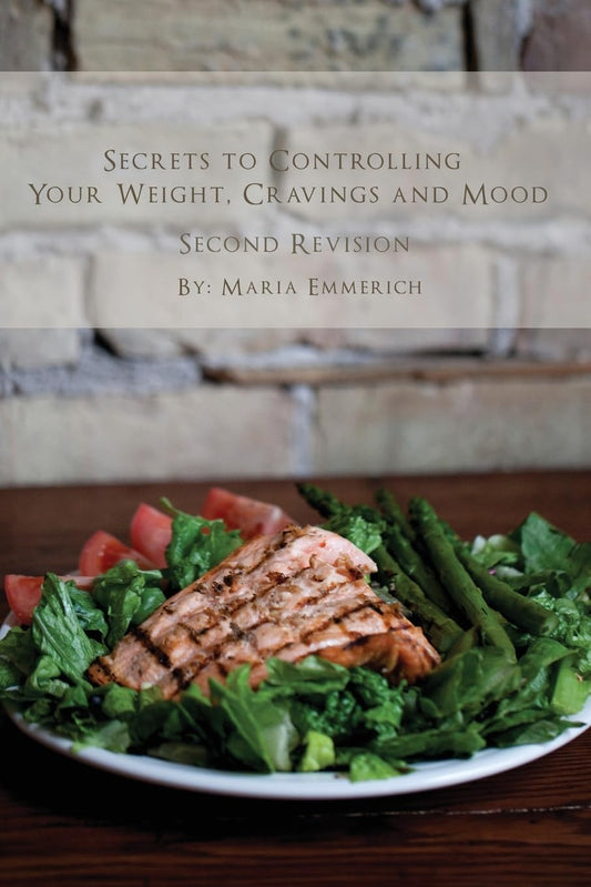 Secrets to Controlling your Weight, Cravings and Mood: Understand the biochemistry of neurotransmitters and how they determine our weight and mood - 6684