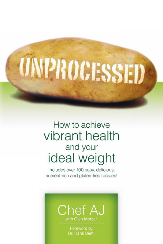 Unprocessed: How to achieve vibrant health and your ideal weight. - 3683