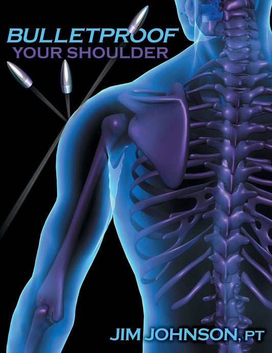 Bulletproof Your Shoulder: Optimizing Shoulder Function to End Pain and Resist Injury