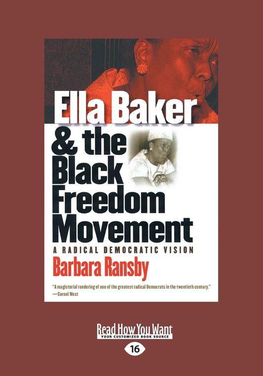 Ella Baker and the Black Freedom Movement: A Radical Democratic Vision (Large Print 16pt) - 902