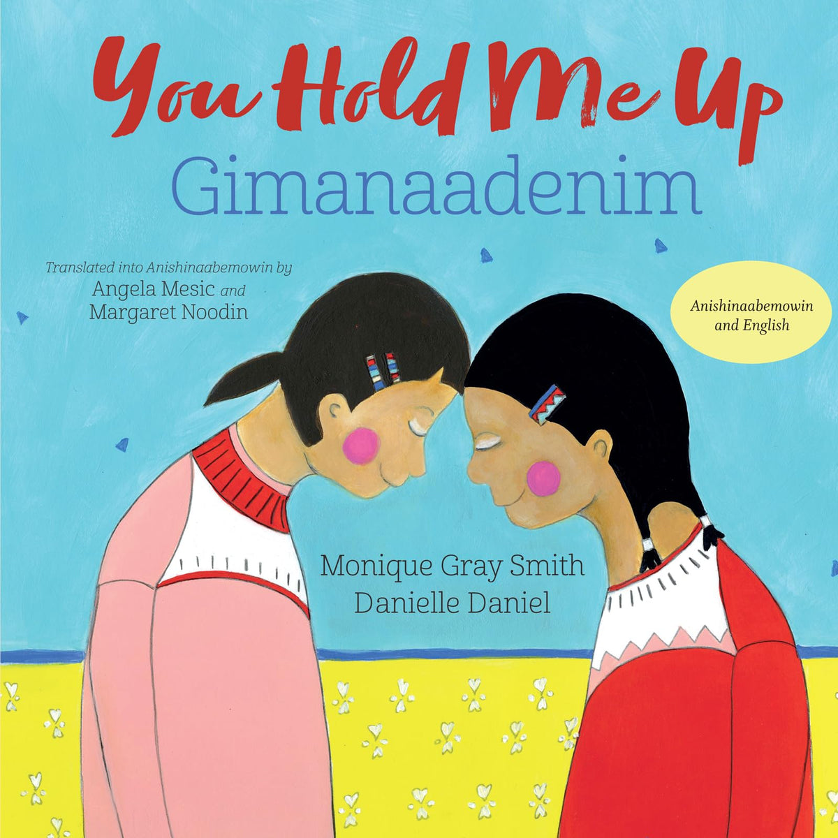 You Hold Me Up / Gimanaadenim (English and Ojibwa Edition)