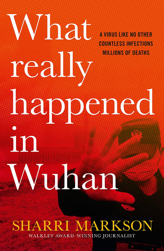 What Really Happened In Wuhan: A Virus Like No Other, Countless Infections, Millions of Deaths - 4549