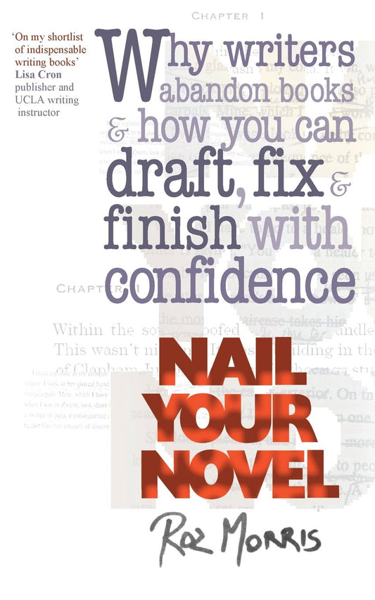 Nail Your Novel: Why Writers Abandon Books and How You Can Draft, Fix and Finish With Confidence - 5126