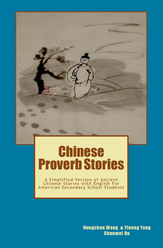 Chinese Proverb Stories: A Simplified Version of Ancient Chinese Stories with English For American Secondary School Students
