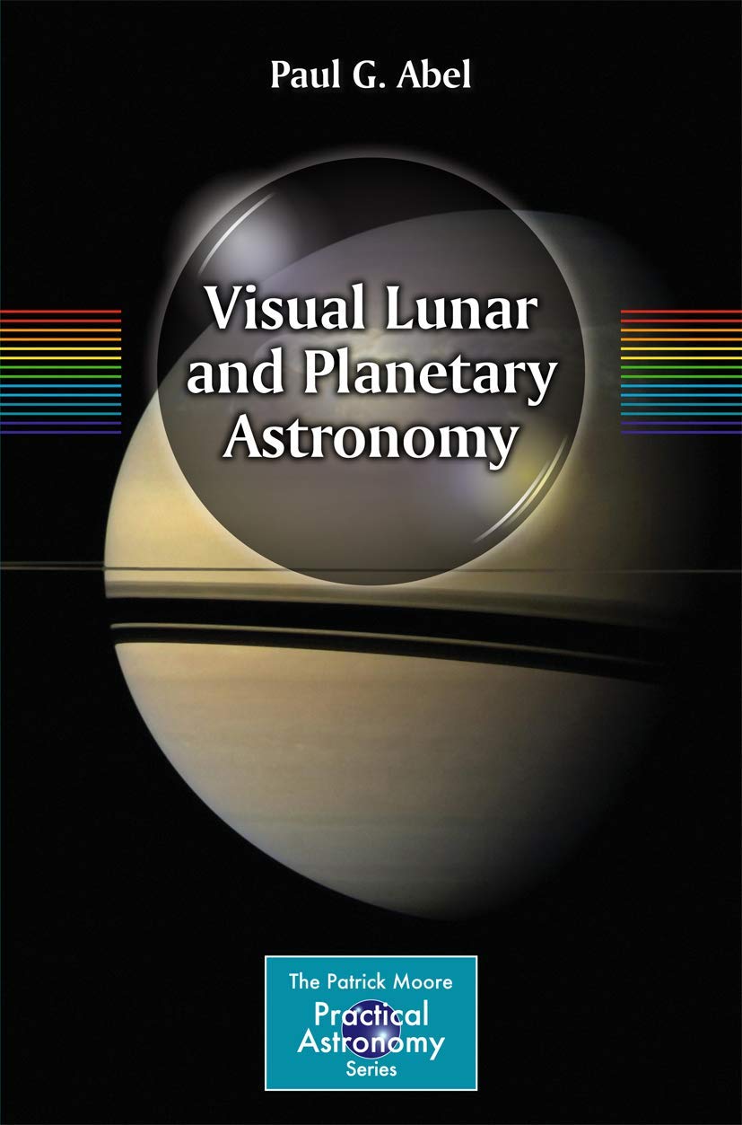 Visual Lunar and Planetary Astronomy (The Patrick Moore Practical Astronomy Series)