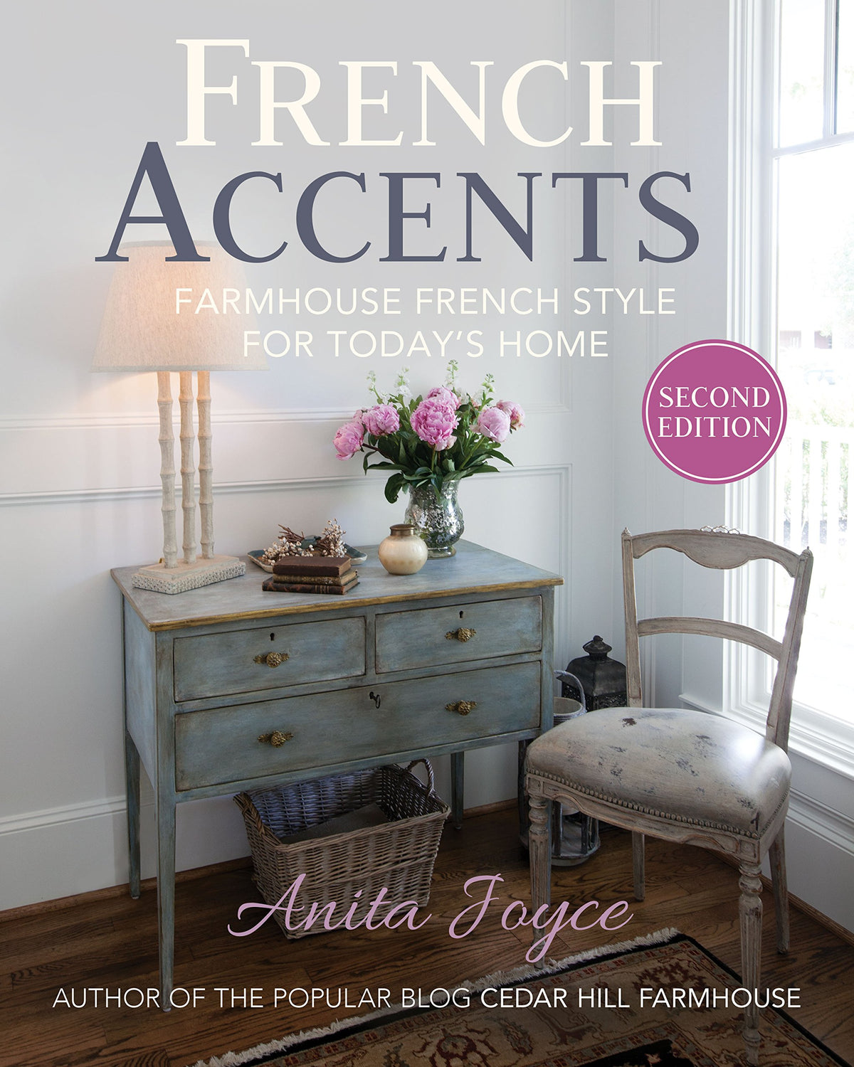 French Accents: Farmhouse French Style for Today's Home (2nd Edition)