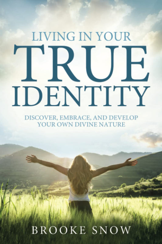 Living in Your True Identity: Discover, Embrace, and Develop Your Own Divine Nature - 4220