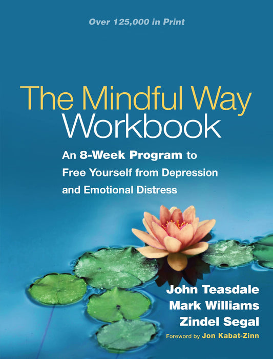 The Mindful Way Workbook: An 8-Week Program to Free Yourself from Depression and Emotional Distress - 8281
