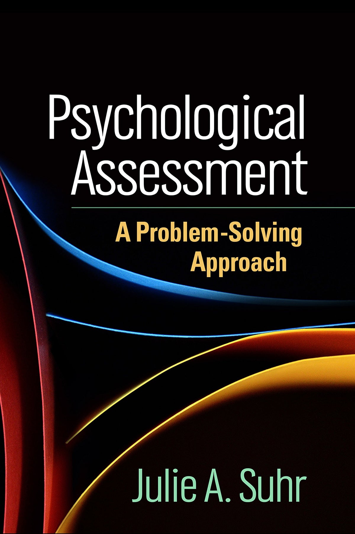 Psychological Assessment: A Problem-Solving Approach (Evidence-Based Practice in Neuropsychology Series)