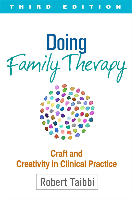 Doing Family Therapy, Third Edition: Craft and Creativity in Clinical Practice