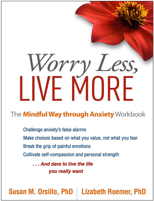 Worry Less, Live More: The Mindful Way through Anxiety Workbook - 7870