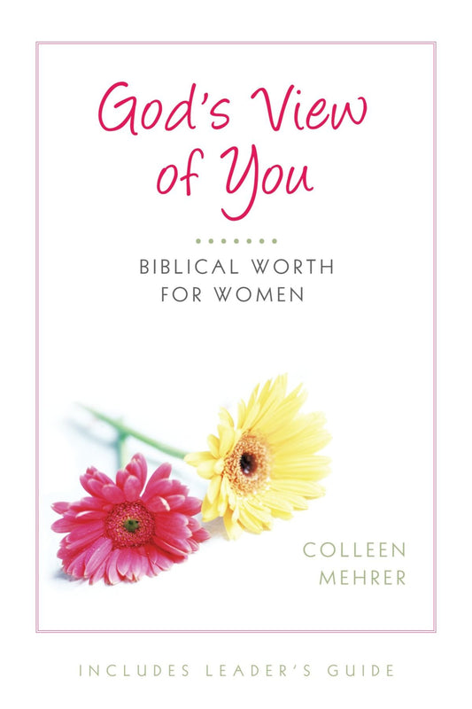 God's View of You: Biblical Worth for Women - 6346
